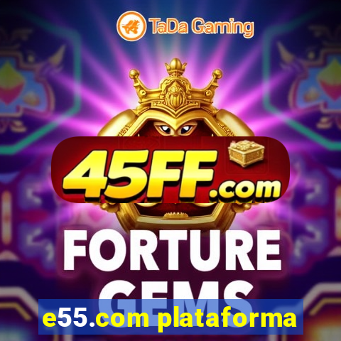 e55.com plataforma